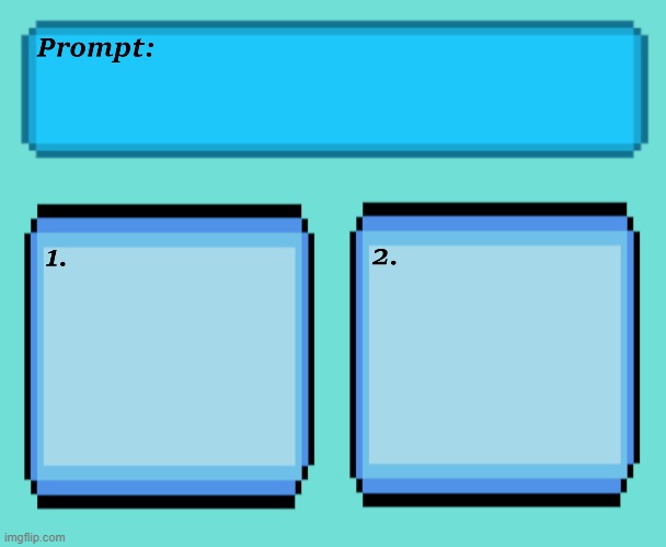 Prompt Template | image tagged in custom template | made w/ Imgflip meme maker