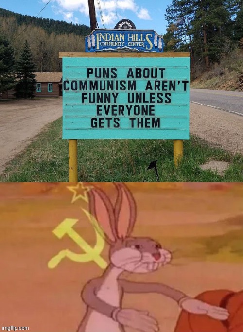 Our meme | image tagged in communism,bugs bunny communist | made w/ Imgflip meme maker