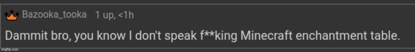 I don't speak Minecraft enchantment table | image tagged in i don't speak minecraft enchantment table | made w/ Imgflip meme maker