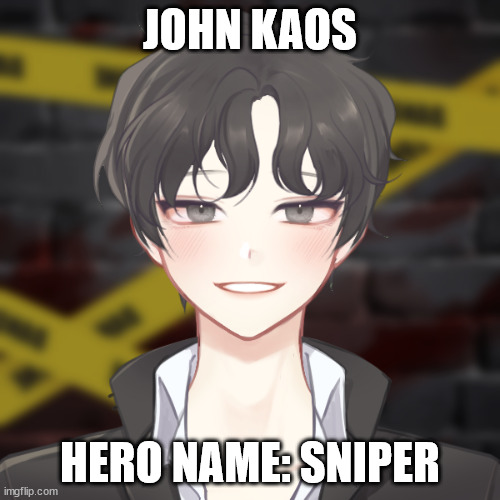 John is June's twin brother | JOHN KAOS; HERO NAME: SNIPER | made w/ Imgflip meme maker