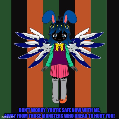 Withered Loppy |  DON'T WORRY, YOU'RE SAFE NOW WITH ME. AWAY FROM THOSE MONSTERS WHO DREAD TO HURT YOU! | image tagged in five nights at freddas,charat | made w/ Imgflip meme maker