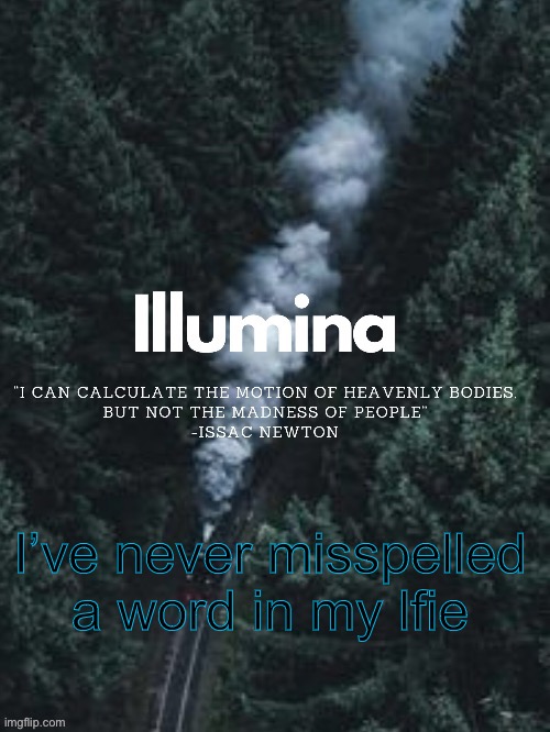 I’ve never misspelled a word in my lfie | made w/ Imgflip meme maker