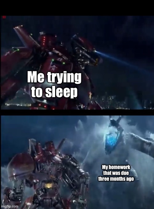 Idk but new template | Me trying to sleep; My homework that was due three months ago | image tagged in crimson typhoon and otachi | made w/ Imgflip meme maker