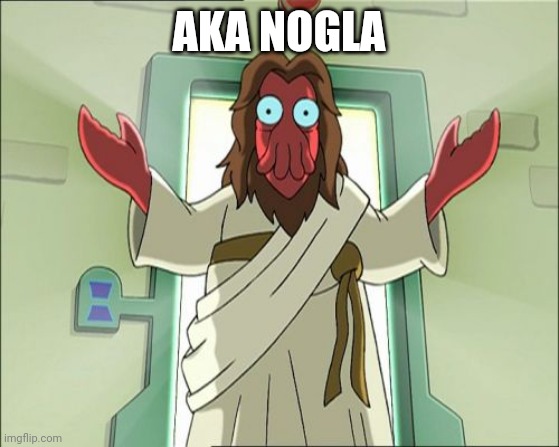 Zoidberg Jesus Meme | AKA NOGLA | image tagged in memes,zoidberg jesus | made w/ Imgflip meme maker