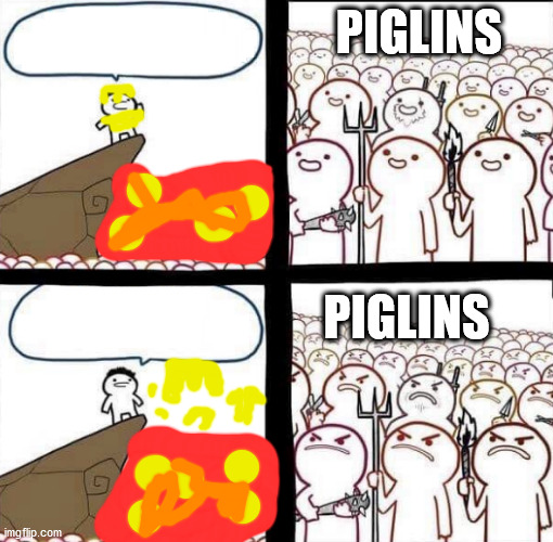 Blank Pitchforks and Torches Meme | PIGLINS; PIGLINS | image tagged in blank pitchforks and torches meme | made w/ Imgflip meme maker