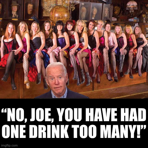 One drink too many, China Joe! | “NO, JOE, YOU HAVE HAD
ONE DRINK TOO MANY!” | image tagged in joe biden,creepy joe biden,biden,drunk,bar | made w/ Imgflip meme maker