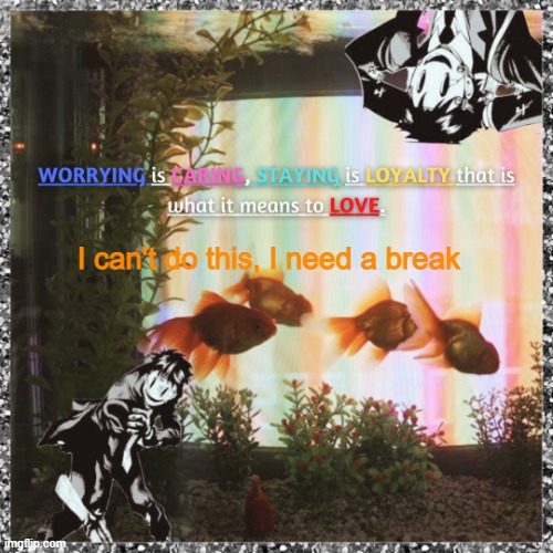 I need a break from everything. Life is just...so stressful. Cya guys no time soon. | I can't do this, I need a break | image tagged in siraquarius's announcement template,anime,manga,break | made w/ Imgflip meme maker