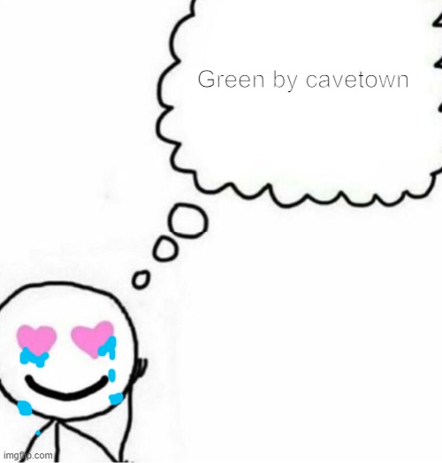 you look so good in green </3 | Green by cavetown | image tagged in very gay and emo,cavetown,music,lgbtq,trans | made w/ Imgflip meme maker