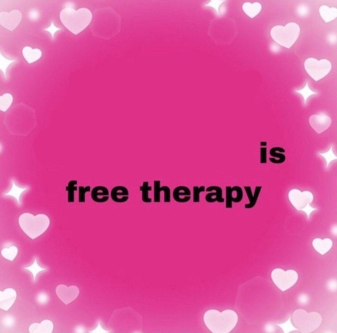(blank) is free therapy Blank Meme Template