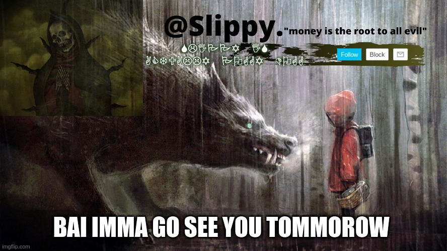 so much shit that went wrong today :D | BAI IMMA GO SEE YOU TOMMOROW | image tagged in slippy template 1 | made w/ Imgflip meme maker