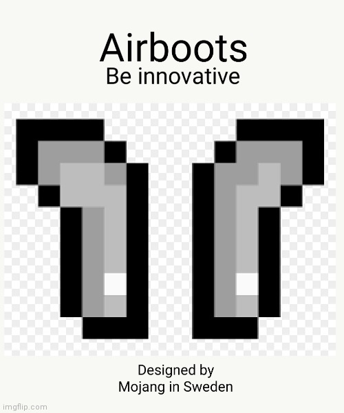 Airboots by mojang | image tagged in memes,funny,not really a gif,airpods,fun | made w/ Imgflip meme maker