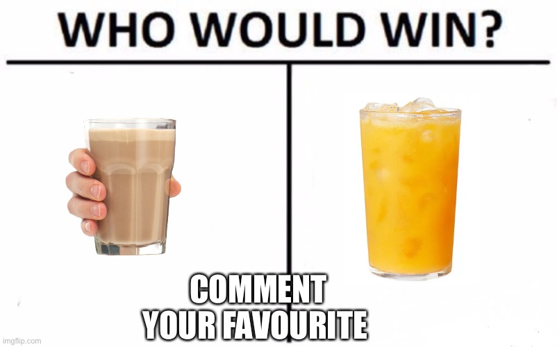Who would win | COMMENT YOUR FAVOURITE | image tagged in memes,who would win | made w/ Imgflip meme maker