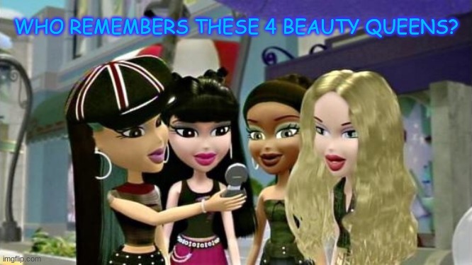 i feel old for watching this show when i was young XD | WHO REMEMBERS THESE 4 BEAUTY QUEENS? | image tagged in only,13 | made w/ Imgflip meme maker