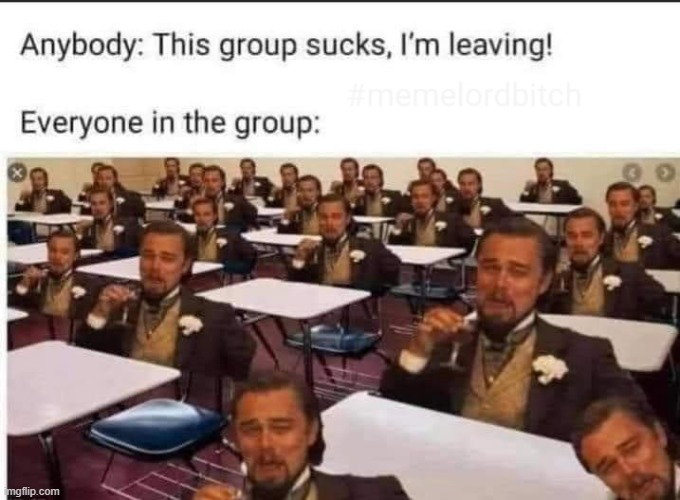 “I’m leabing dis gronp” | image tagged in i'm leaving this group,leave,leaving,repost,leonardo dicaprio,laughing leo | made w/ Imgflip meme maker