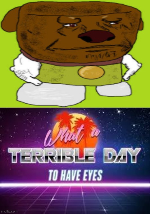 image tagged in what a terrible day to have eyes,canimals,stop reading the tags,or,barney will eat all of your delectable biscuits | made w/ Imgflip meme maker