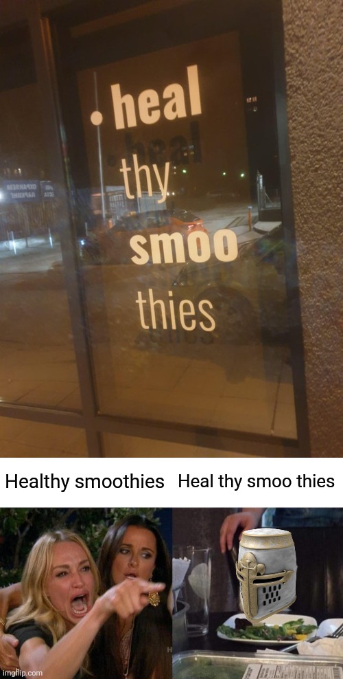 Healthy smoothies; Heal thy smoo thies | image tagged in memes,woman yelling at cat | made w/ Imgflip meme maker