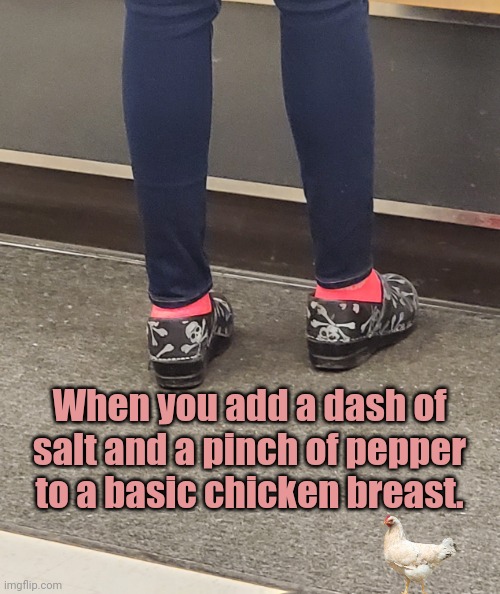 Basically Basic |  When you add a dash of salt and a pinch of pepper to a basic chicken breast. | image tagged in stay at home rebel,basic,howtobasic,funny chicken,spicy | made w/ Imgflip meme maker