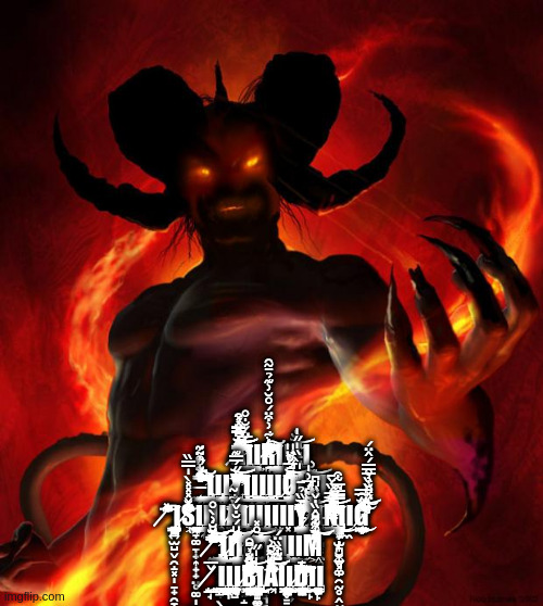And then the devil said | A̸̛̛̛͍͆̆̿̈́̐̊͂̂͆̑̾̏̐̽̿̽̽̓̄́͗̒̋͑̅̿̈́̑͐́̿̿͒͋̊͊͊̾̀̔̈́̃̅̔̀̊́͌͑̄͒̽͑̎̑̿͌̀̿͒̎̋͌̃͂̈́̅̅͒̿͂̌̑̏̑͛͒́̊̅͒̍̓̈̀͋͒͗̏̎͌̓̀̅͒̇̄̑̄͂̍̽̈́̓̍̉̇̄̓̕̚̚͘̚̚̚͘̚͘̚͘͜͝͝͝͠͝͠͝͠͝͝͝͝ | image tagged in and then the devil said | made w/ Imgflip meme maker
