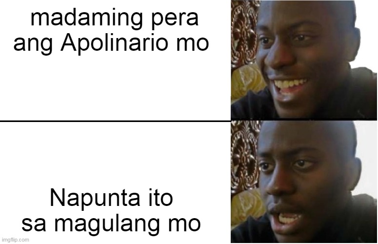 Memes about sa Pasko (Christmas) | madaming pera ang Apolinario mo; Napunta ito sa magulang mo | image tagged in disappointed black guy | made w/ Imgflip meme maker