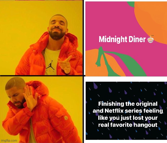 Midnight Diner | image tagged in drake yes no reverse | made w/ Imgflip meme maker
