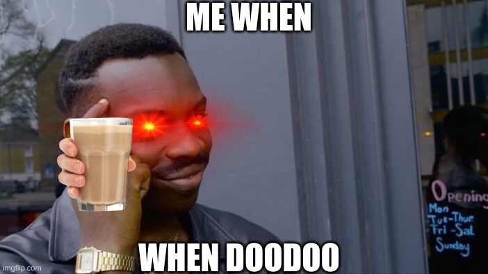 Roll Safe Think About It | ME WHEN; WHEN DOODOO | image tagged in memes,roll safe think about it,dank memes | made w/ Imgflip meme maker