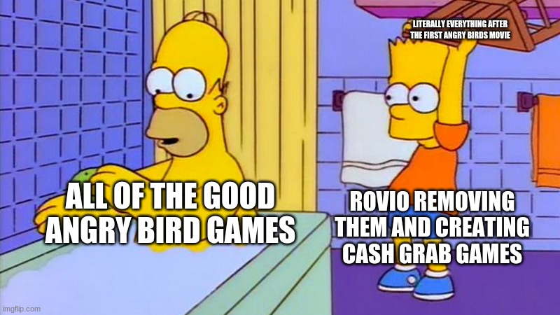 #bringback2012 | LITERALLY EVERYTHING AFTER THE FIRST ANGRY BIRDS MOVIE; ALL OF THE GOOD ANGRY BIRD GAMES; ROVIO REMOVING THEM AND CREATING CASH GRAB GAMES | image tagged in bart hitting homer with a chair | made w/ Imgflip meme maker