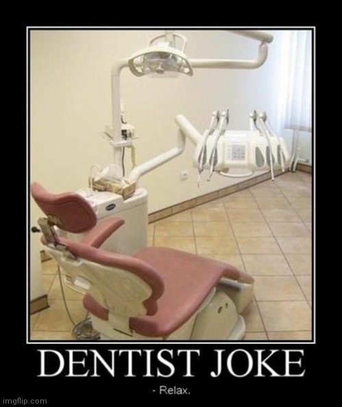 image tagged in lol so funny,dentist | made w/ Imgflip meme maker