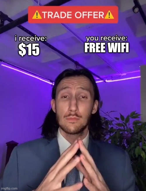 Any hotel | FREE WIFI; $15 | image tagged in trade offer | made w/ Imgflip meme maker