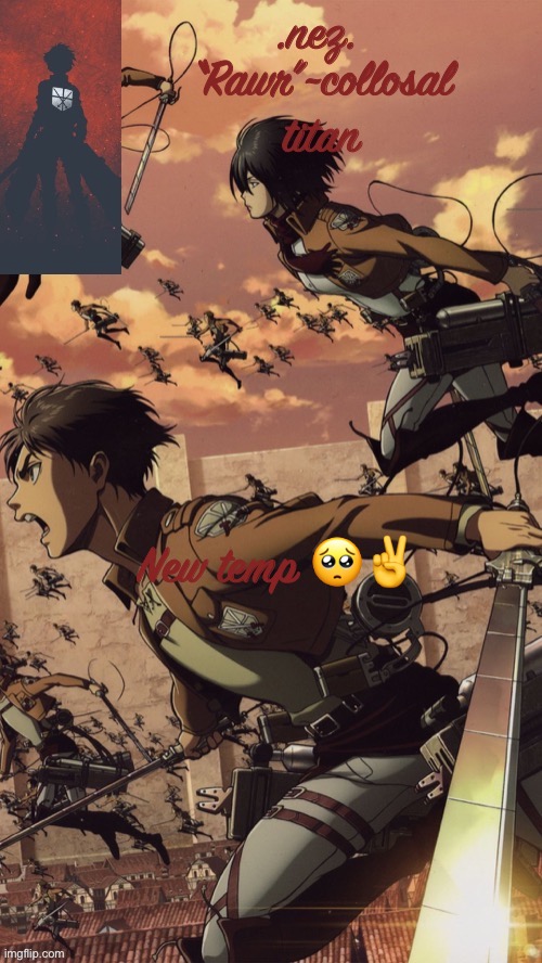 Aot | New temp 🥺✌️ | image tagged in aot | made w/ Imgflip meme maker