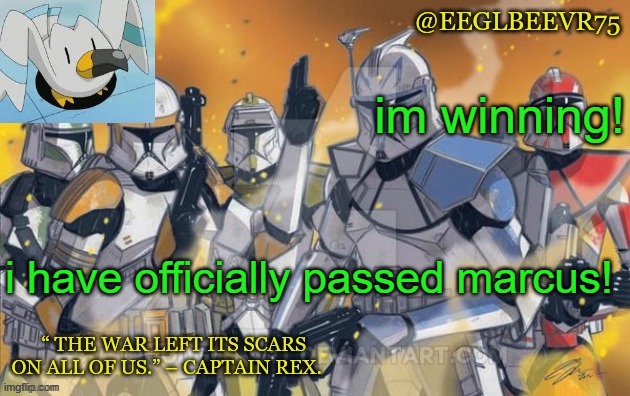 we got a.....#1 victory royale! | im winning! i have officially passed marcus! | image tagged in clone commander temp | made w/ Imgflip meme maker