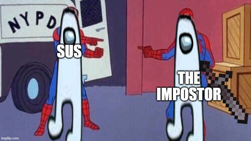 spiderman pointing at spiderman | SUS; THE IMPOSTOR | image tagged in spiderman pointing at spiderman | made w/ Imgflip meme maker