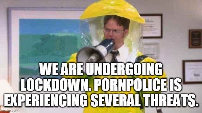 Happy Lockdown Birthday | WE ARE UNDERGOING LOCKDOWN. PORNPOLICE IS EXPERIENCING SEVERAL THREATS. | image tagged in happy lockdown birthday | made w/ Imgflip meme maker