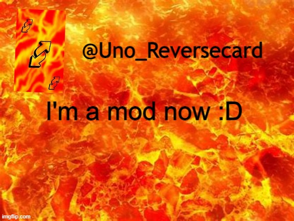 Uno_Reversecard Announcement Temp 2 | I'm a mod now :D | image tagged in uno_reversecard announcement temp 2 | made w/ Imgflip meme maker