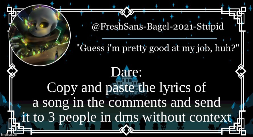 e | Dare:; Copy and paste the lyrics of a song in the comments and send it to 3 people in dms without context | image tagged in announcement thing 7 | made w/ Imgflip meme maker