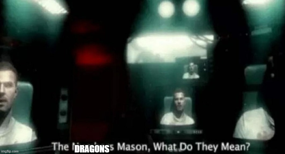 The Numbers Mason, What Do They Mean? | DRAGONS | image tagged in the numbers mason what do they mean | made w/ Imgflip meme maker