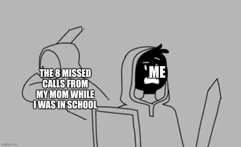 Dont worry, I explained what happened | THE 8 MISSED CALLS FROM MY MOM WHILE I WAS IN SCHOOL; ME | image tagged in dream smp | made w/ Imgflip meme maker