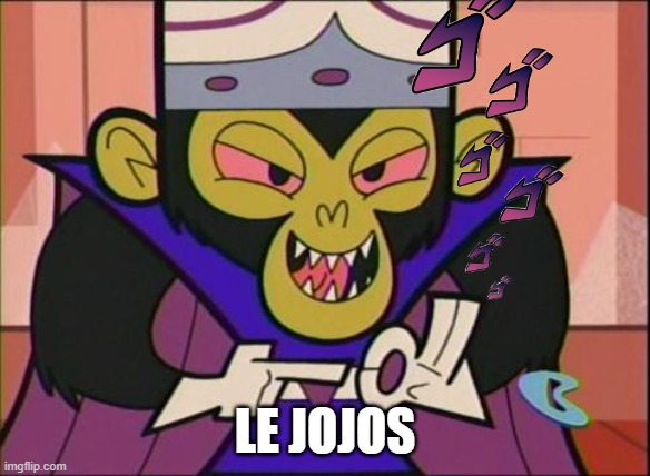 Mojo JoJo Smirk | LE JOJOS | image tagged in mojo jojo smirk | made w/ Imgflip meme maker