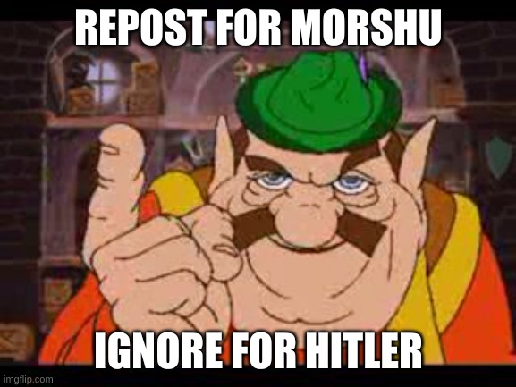 ._. | REPOST FOR MORSHU; IGNORE FOR HITLER | image tagged in morshu | made w/ Imgflip meme maker