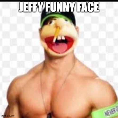 jeffy funny face | JEFFY FUNNY FACE | image tagged in jeffy funny face,jeffy,funny,funny memes,dank memes,memes | made w/ Imgflip meme maker