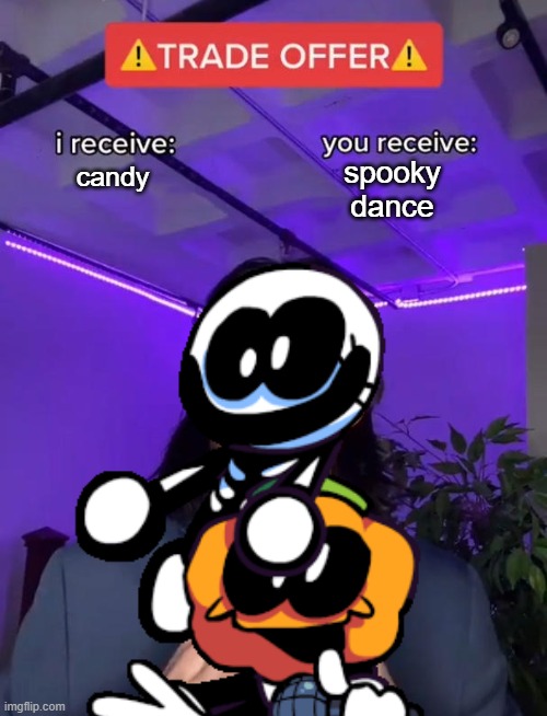 Trade Offer | spooky dance; candy | image tagged in trade offer,spooky month | made w/ Imgflip meme maker
