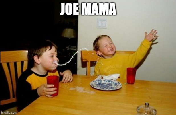 Yo Mamas So Fat Meme | JOE MAMA | image tagged in memes,yo mamas so fat | made w/ Imgflip meme maker