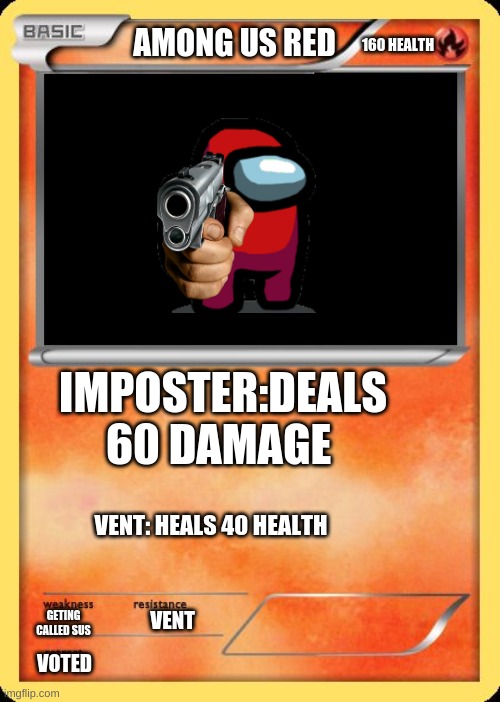 Blank Pokemon Card | AMONG US RED; 160 HEALTH; IMPOSTER:DEALS 60 DAMAGE; VENT: HEALS 40 HEALTH; GETING CALLED SUS; VENT; VOTED | image tagged in blank pokemon card | made w/ Imgflip meme maker