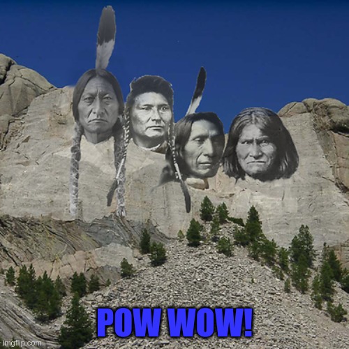 POW WOW! | POW WOW! | image tagged in native americans | made w/ Imgflip meme maker