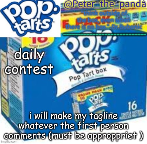 Peter_the_panda template | daily contest; i will make my tagline whatever the first person comments (must be appropriate ) | image tagged in peter_the_panda template | made w/ Imgflip meme maker