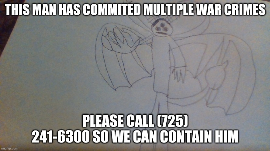 Thank you for your continued trust | THIS MAN HAS COMMITED MULTIPLE WAR CRIMES; PLEASE CALL (725) 241-6300 SO WE CAN CONTAIN HIM | image tagged in anomalous vibe check | made w/ Imgflip meme maker