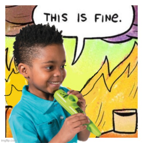 edit of "this is fine" | image tagged in funny memes,memes | made w/ Imgflip meme maker
