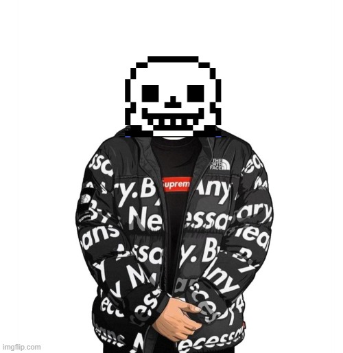 Sans got the drip | image tagged in goku drip | made w/ Imgflip meme maker