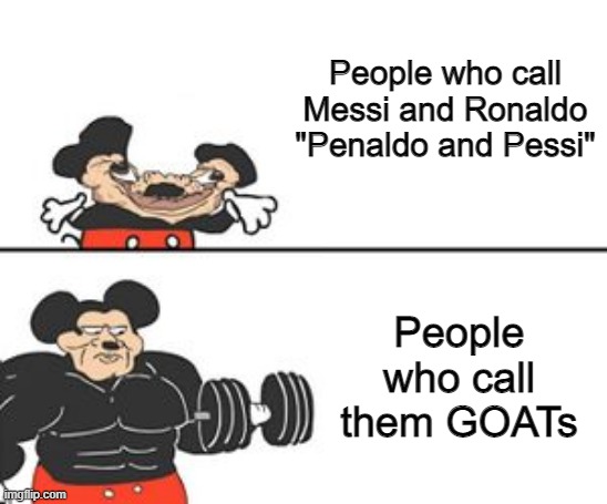 Buff Mokey | People who call Messi and Ronaldo "Penaldo and Pessi"; People who call them GOATs | image tagged in soccer | made w/ Imgflip meme maker