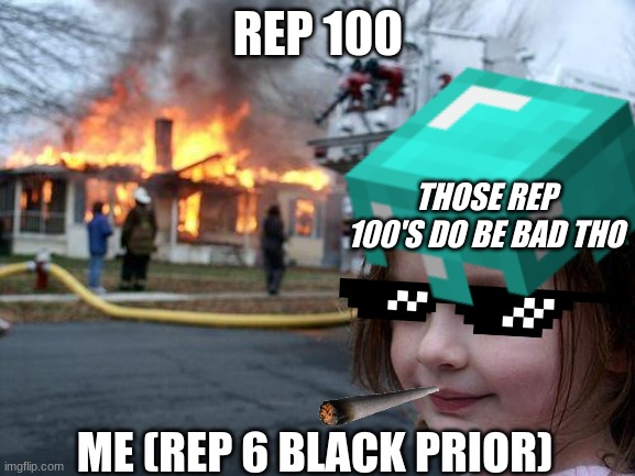 For Honor Memes |  REP 100; THOSE REP 100'S DO BE BAD THO; ME (REP 6 BLACK PRIOR) | image tagged in for honor | made w/ Imgflip meme maker