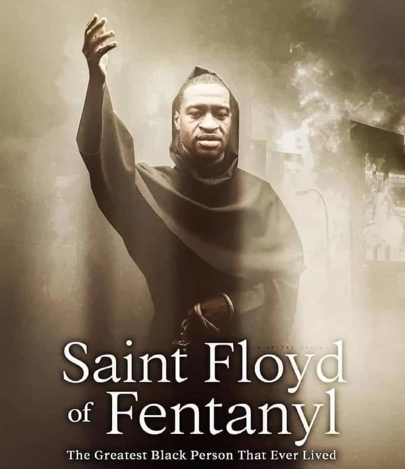 Hail Saint Floyd of Fentanyl! | image tagged in drug dealer,one does not simply do drugs,sketchy drug dealer,drug addiction,confused nigga,happy then sad nigga | made w/ Imgflip meme maker